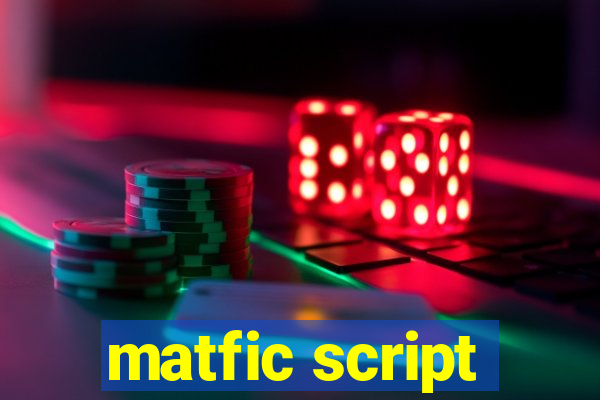 matfic script